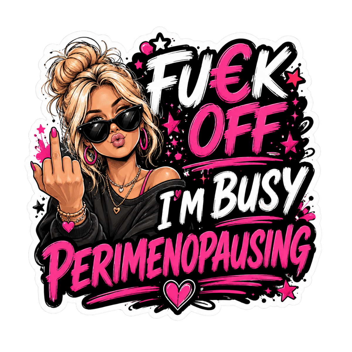 Fu€k Off – I’m Busy Perimenopausing Stickers💕🔥